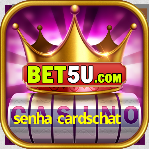 senha cardschat